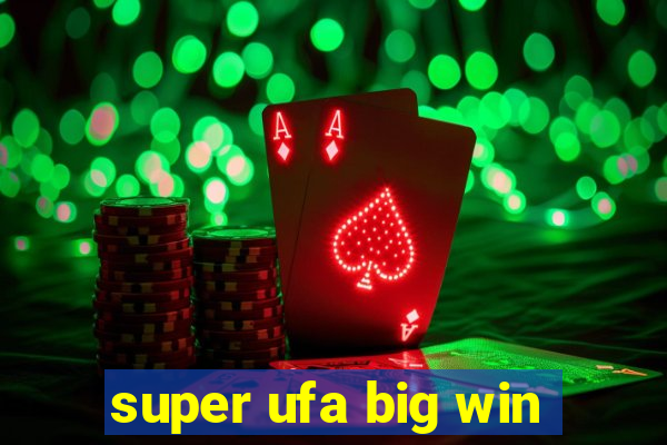 super ufa big win